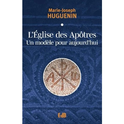 Afbeelding van L&#039;EGLISE DES APOTRES UN MODELE POUR AUJOURD&#039;HUI