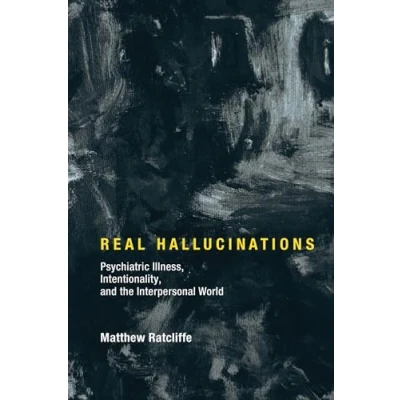 Afbeelding van Real Hallucinations Psychiatric Illness, Intentionality, and the Interpersonal World