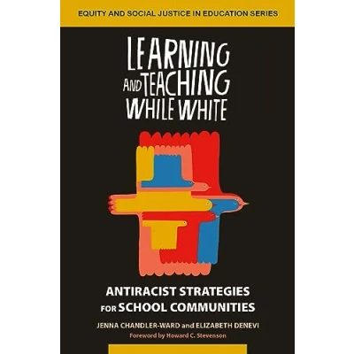 Afbeelding van Equity and Social Justice in Education Series Learning Teaching While White