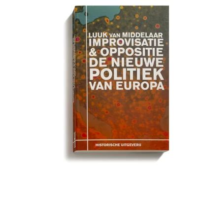 Afbeelding van Improvisatie &amp; Oppositie. De nieuwe politiek van Europa