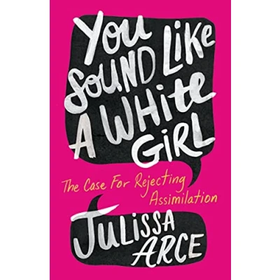 Afbeelding van You Sound Like a White Girl: The Case for Rejecting Assimilation
