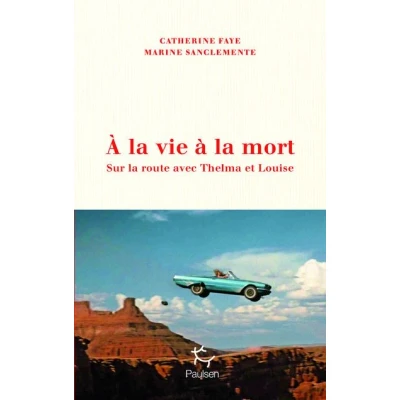 Image de À la vie à mort Sur route avec Thelma et Louise