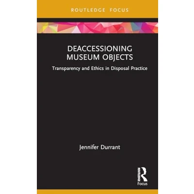 Afbeelding van Museums in Focus Deaccessioning Museum Objects