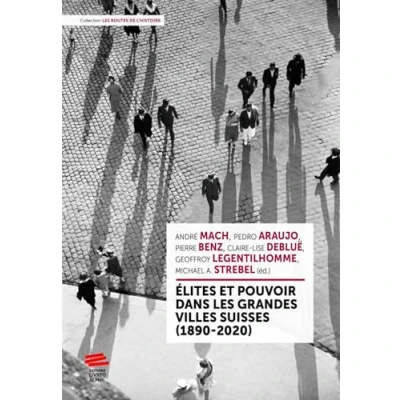 Afbeelding van ELITES ET POUVOIR DANS LES GRANDES VILLES SUISSES (1890 2020