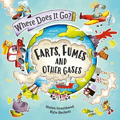Afbeelding van Where Does It Go? Go?: Farts, Fumes and Other Gases
