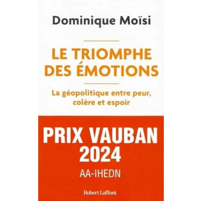 Afbeelding van Le Triomphe des émotions La géopolitique entre peur colère et espoir
