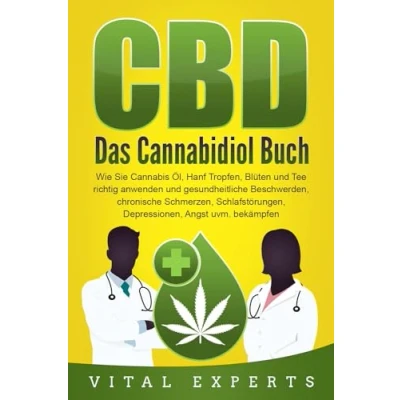 Afbeelding van CBD: Das Cannabidiol Buch. Wie Sie Cannabis Öl, Hanf Tropfen, Blüten und Tee richtig anwenden gesundheitliche Beschwerden, chronische Schmerzen, Schlafstörungen, Depressionen, Angst uvm. bekämpfen