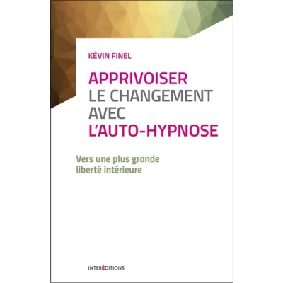 Image de Apprivoiser le changement avec l&#039;auto hypnose Vers une plus grande liberté intérieure