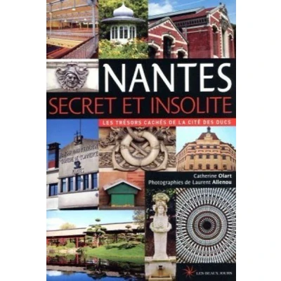 Image de Nantes secret et insolite Les trésors cachés de la cité des Ducs