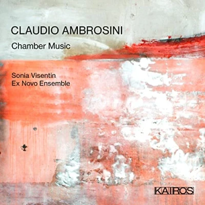 Afbeelding van Sonia Visentin &amp; Ex Novo Ensemble Claudio Ambrosini: Chamber Music (CD)