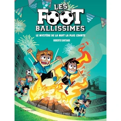 Afbeelding van LES FOOTBALLISSIMES,03:LE MYSTERE DE LA NUIT PLUS COURTE