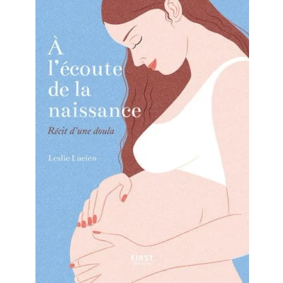 Image de À l&#039;écoute de la naissance Récit d&#039;une doula