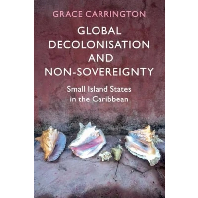 Afbeelding van LSE International Studies Global Decolonisation and Non Sovereignty