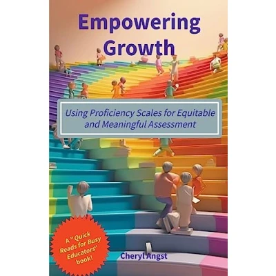 Afbeelding van Quick Reads for Busy Educators Empowering Growth Using Proficiency Scales Equitable and Meaningful Assessment