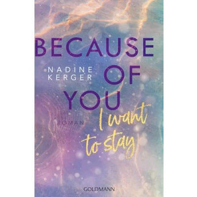 Afbeelding van Because of You I Want to Stay: Roman. Mit farbigem Buchschnitt in limitierter Auflage