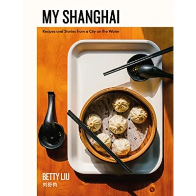 Afbeelding van My Shanghai Recipes and Stories from a City on the Water