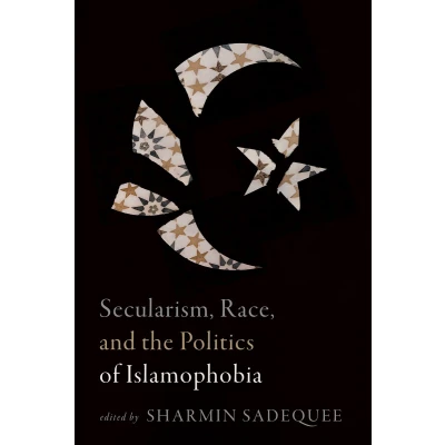 Afbeelding van Secularism, Race, and the Politics of Islamophobia