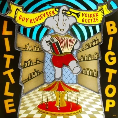 Afbeelding van Guy Klucevsek &amp; Volker Goetze Little Big Top (CD)