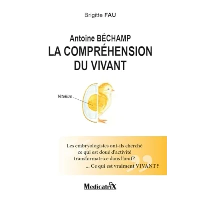 Afbeelding van Antoine Béchamp, la compréhension du vivant