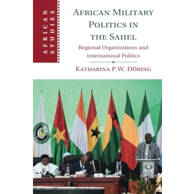Afbeelding van African StudiesSeries Number 166 Military Politics in the Sahel