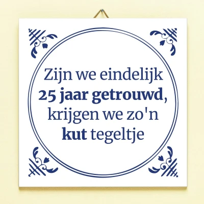 Afbeelding van Tegeltje Zijn We Eindelijk Zoveel Jaar Getrouwd 25