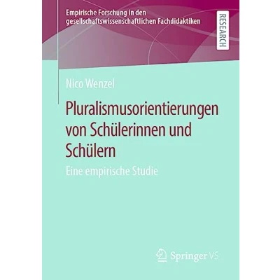 Afbeelding van Empirische Forschung in den gesellschaftswissenschaftlichen Fachdidaktiken Pluralismusorientierungen von Schülerinnen und Schülern