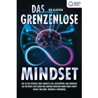 Afbeelding van das grenzenlose Mindset: Wie Sie Potential Ihres Mindsets voll ausschöpfen, Ihre Denkweise auf ein neues Level heben und anderen Menschen immer einen Schritt voraus sind (inkl Übungen &amp; Workbook)