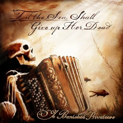 Afbeelding van Ye Banished Privateers Til The Sea Shall Give Up Her Dead (LP)