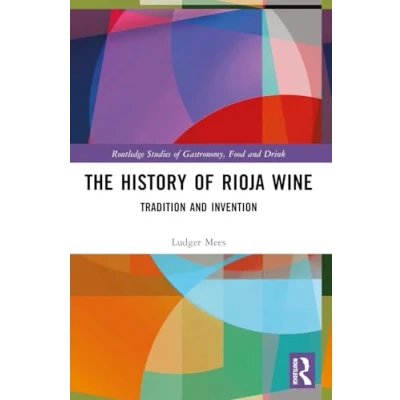 Afbeelding van Routledge Studies of Gastronomy, Food and Drink The History Rioja Wine