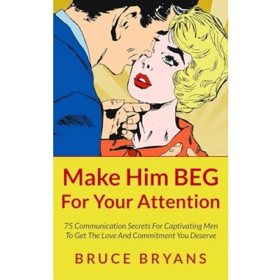 Afbeelding van Make Him Beg For Your Attention