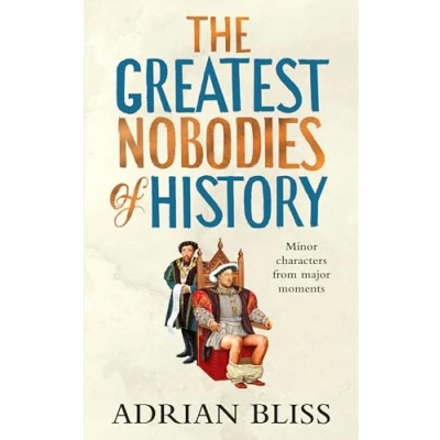 Afbeelding van The Greatest Nobodies of History