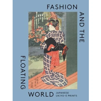 Afbeelding van Fashion and the Floating World: Japanese Ukiyo E Prints