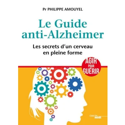 Image de Le Guide anti Alzheimer Les secrets d&#039;un cerveau en pleine forme