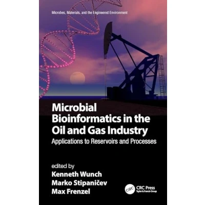 Afbeelding van Microbes, Materials, and the Engineered Environment Microbial Bioinformatics in Oil Gas Industry