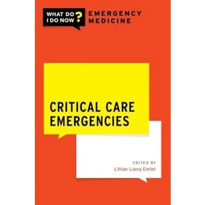 Afbeelding van What Do I Now Emergency Medicine Critical Care Emergencies