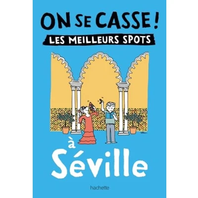 Afbeelding van On se casse ! Les meilleurs spots à Séville