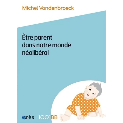 Image de 1001 BB 189 Etre parent dans notre monde néolibéral