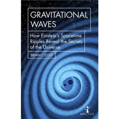 Afbeelding van Gravitational Waves: How Einstein&#039;s Spacetime Ripples Reveal the Secrets of Universe