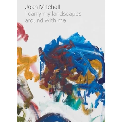 Afbeelding van Joan Mitchell: I carry my landscapes around with me
