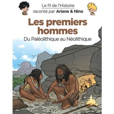 Image de Le fil de l&#039;Histoire raconté par Ariane &amp; Nino Les premiers hommes