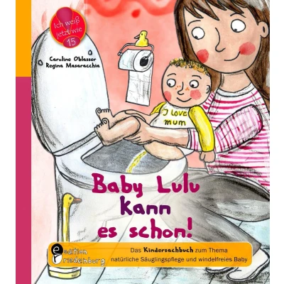 Afbeelding van Baby Lulu kann es schon! Das Kindersachbuch zum Thema natürliche Säuglingspflege und windelfreies