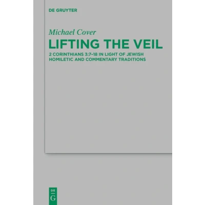 Afbeelding van Beihefte zur Zeitschrift fur die Neutestamentliche Wissenschaft210 Lifting the Veil