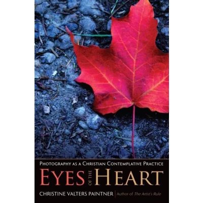 Afbeelding van Eyes of the Heart: Photography as a Christian Contemplative Practice