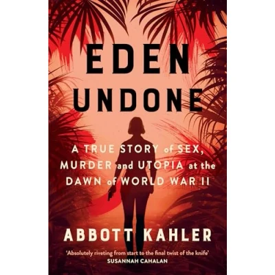 Afbeelding van Eden Undone: A True Story of Sex, Murder and Utopia at the Dawn World War II