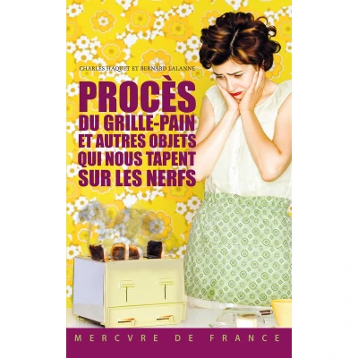 Afbeelding van Proces du grille pain et autres objets qui nous tapent sur les nerfs