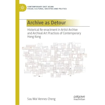 Afbeelding van Contemporary East Asian Visual Cultures, Societies and Politics Archive as Detour