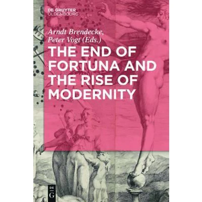 Afbeelding van the End of Fortuna and Rise Modernity