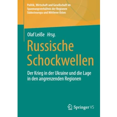 Afbeelding van Politik, Wirtschaft und Gesellschaft im Spannungsverhältnis der Regionen Südosteuropa Mittlerer Osten Russische Schockwellen