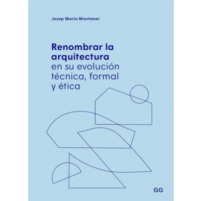 Afbeelding van Renombrar la arquitectura en su evolución técnica, formal y ética