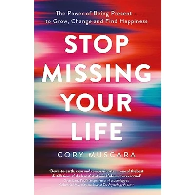 Afbeelding van Stop Missing Your Life The Power of Being Present to Grow, Change and Find Happiness